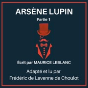 Improve Your French by Reading Arsène Lupin (French Edition): French Intermediate - Part 1 - Adapted in Useful French Words for Conversation (Unabridged) - Frederic de Lavenne de Choulot