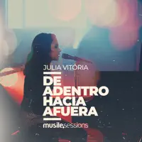 De Adentro Hacia Afuera — Julia Vitória