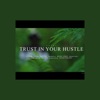 Trust In Your Hustle - Single