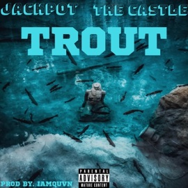 Trout (feat. Tre Castle) Jackpot