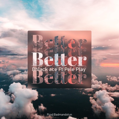 Better (feat. Pele Play) - Single