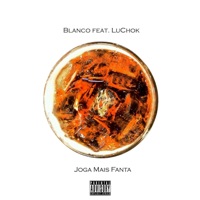 Joga Mais Fanta (feat. LuChok) - Single - Blanco