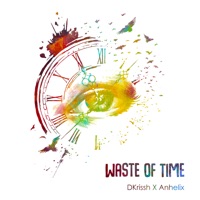 Waste of Time - Single - Anhelix & DKrissh