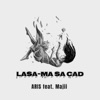 Lasa-Ma Sa Cad (feat. Majii) - Single