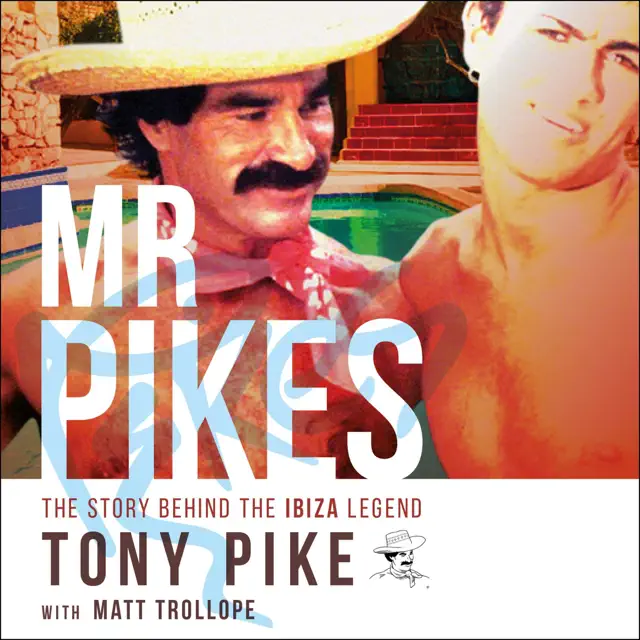 Mr Pikes: The Story Behind the Ibiza Legend (Unabridged)