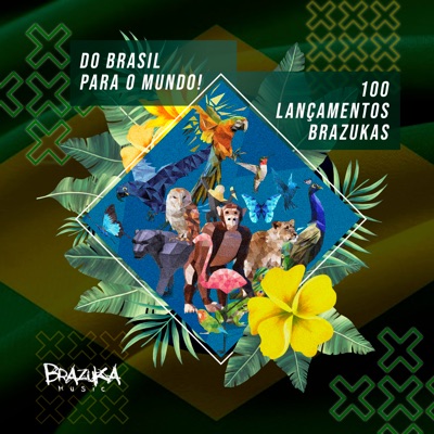 Do Brasil Para O Mundo - 100 Lançamentos Brazukas (DJ Mix)