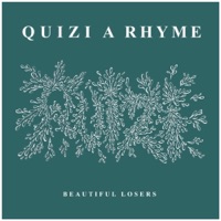 Beautiful Losers - QUIZI A RHYME