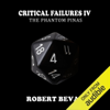 Critical Failures IV: The Phantom Pinas: Caverns and Creatures, Book 4 (Unabridged) - Robert Bevan