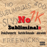 No Subliminals (feat. Geetchie Kemosabe & John Wicks) - Single - DrakoTransportin