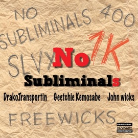 No Subliminals (feat. Geetchie Kemosabe & John Wicks) DrakoTransportin