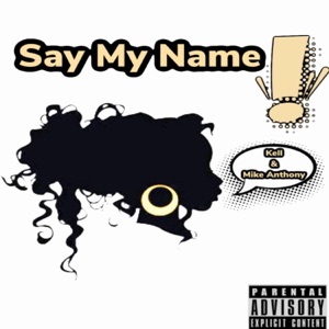 Say My Name (feat. Kell)