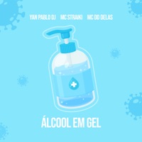 Álcool em Gel (feat. MC Straiki & MC DD Delas) - Single - Yan Pablo DJ