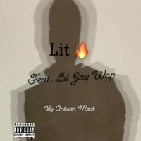 Lit (feat. Lil Jay Wop) - Single - Antwan Mack