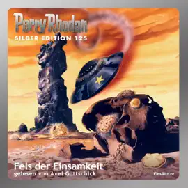 Fels der Einsamkeit - Perry Rhodan - Silber Edition 125 (Ungekürzt)