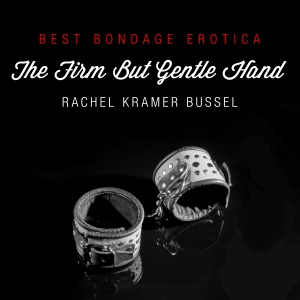 Best Bondage Erotica 2013: The Firm but Gentle Hand (Unabridged)