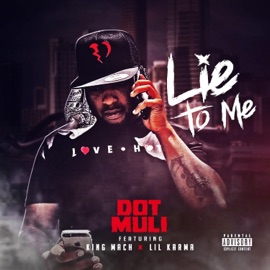 Lie to Me (feat. King Mach & Lil Karma) Dot Muli