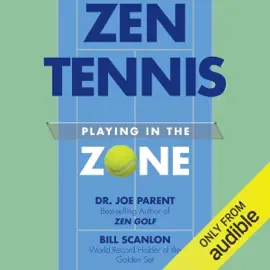 Zen Tennis: Playing in the Zone (Unabridged)