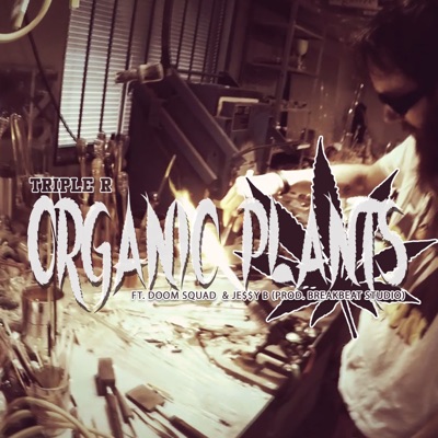 Organic Plants (feat. XL, Kryple, Bertrand the Visionary, NineLivez, Je$$y B & Trippz) - Single