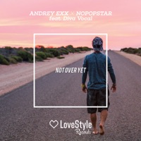 Not over Yet (feat. Diva Vocal) - Single - Andrey Exx & Nopopstar