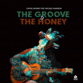 The Groove & the Honey (feat. Michele Adamson) Capital Monkey