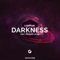 Darkness (feat. Frances Leone) — Cadmium Nightcore