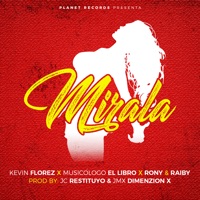 Mirala - Single - Kevin Florez, Musicologo The Libro, JC Restituyo & Rony Y Raiby