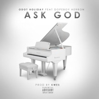 Ask God (feat. Dopeboy Herron) - Single - O Dot Holiday