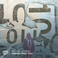 I Wanna Find You — Critical Strikez