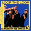 Loop the Loop (Best of / Le meilleur des années 80), 2019