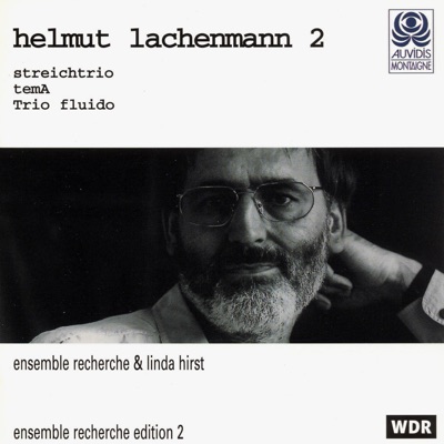 Lachenmann: Streichtrio, Tema & Trio fluido