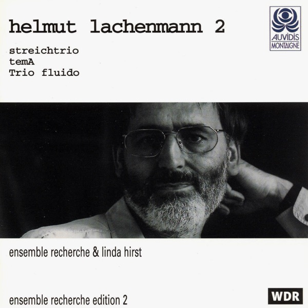 Lachenmann: Streichtrio, Tema & Trio fluido