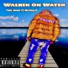 Walkin on Water - Single (feat. Mickey A) - Single