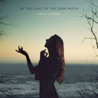 Ayla Nereo - By the Light of the Dark Moon artwork