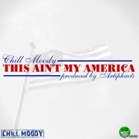 This Ain't My America - Single - Chill Moody