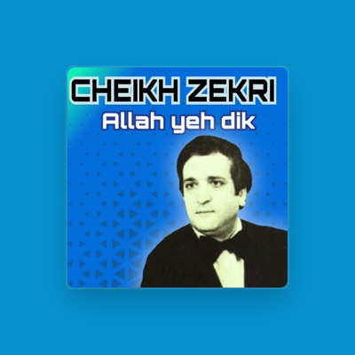 Cheikh Zekri: песни, клипы, биография, даты выступлений и многое другое.