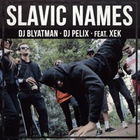 Slavic Names (feat. Xek) - Single - DJ Blyatman & DJ Pelix