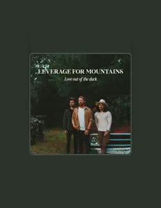 Leverage for Mountains dinle, müzik videolarını izle, biyografisini oku, tur tarihlerini ve daha fazlasını gör!
