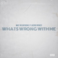 What's Wrong With Me - Single - Mass The Difference