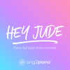 Hey Jude (Originally Performed by the Beatles) [Piano Karaoke Version] - Sing2Piano