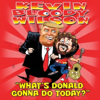 What's Donald Gonna Do Today? - Kevin Bloody Wilson