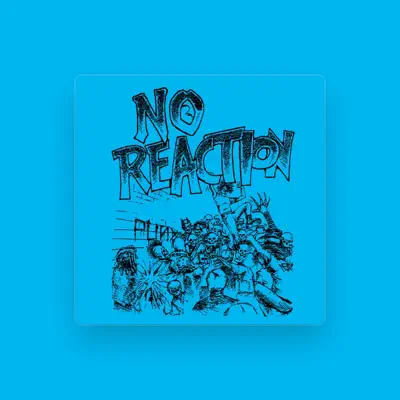 Listen to No Reaction, watch music videos, read bio, see tour dates & more!
