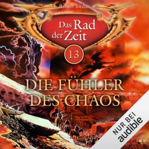 Die Fühler des Chaos: Das Rad der Zeit 13