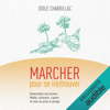 Marcher pour se (re)trouver - Odile Chabrillac