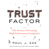 Trust Factor: The Science of Creating High-Performance Companies (Unabridged) - Paul J. Zak