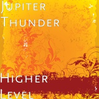 Higher Level (feat. Simon Thunder, Xander Gage, Jaxx Hunter, Dylan Thunder & Ian Thunder) - Single - Jupiter Thunder