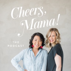 Cheers, Mama! The Podcast