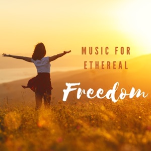 Music for Ethereal Freedom - Songs to Think Freely