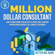 Better Me Audio - Million Dollar Consultant: How to Make Money Online with a Consulting, Coaching or Mentoring Business as a Complete Beginner (Unabridged)