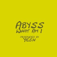 What Am I? - Single - Abyss