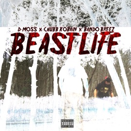 Beast Life (feat. Chubb Kobain & Bando Breez) D-Moss